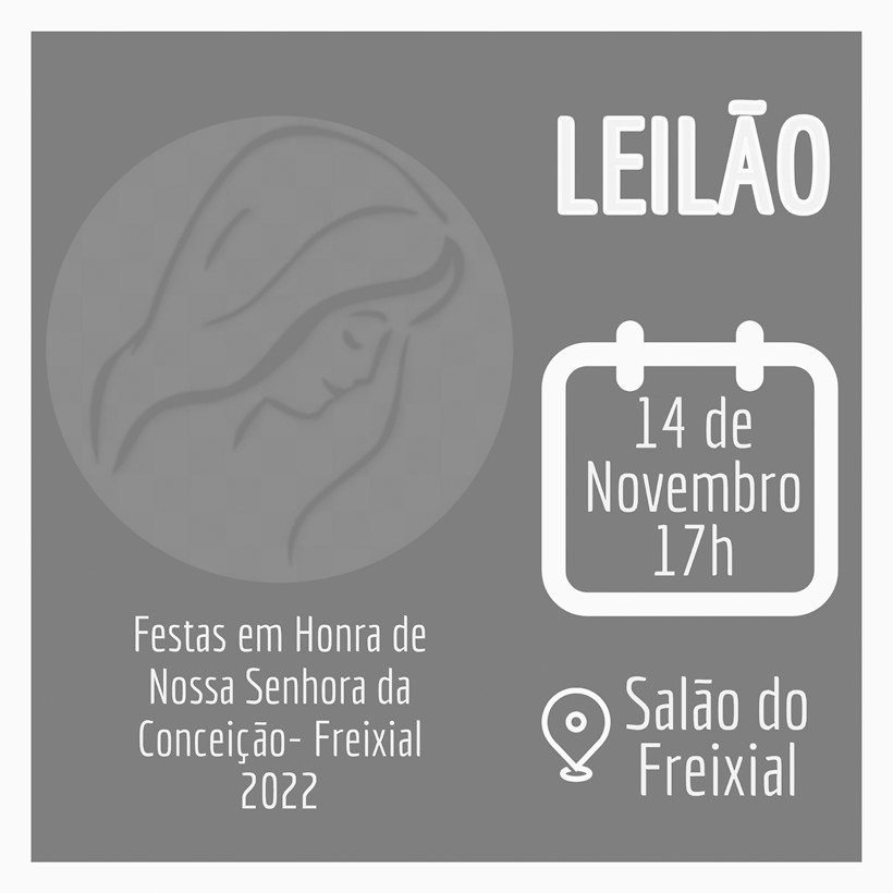 Leilão – Festas em Honra de Nossa Senhora da Conceição - Freixial 2022: 14 de novembro, 17h, Salão do Freixial
